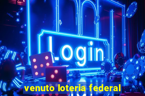 venuto loteria federal